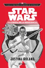 Rumbo a Star Wars: El ascenso de Skywalker. La chispa de la Resistencia