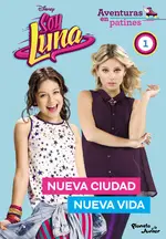 Soy Luna. Aventuras en patines. Nueva ciudad, nueva vida