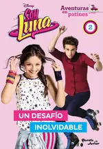 Soy Luna. Aventuras en patines. Un desafío inolvidable