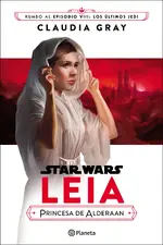 Star Wars Episodio VIII Leia Princesa de Alderaan (novela)