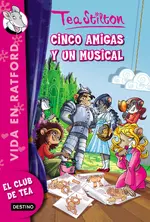 Tea Stilton- Vida en Ratford 6. Cinco amigas y un musical