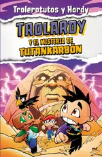 Trolardy y el misterio de Tutankarbón