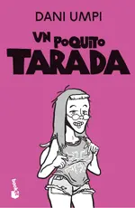 Un poquito tarada