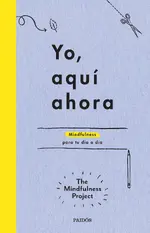 Yo, aquí, ahora. Actividades creativas y sorprendentes para tu día a día