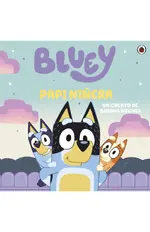 Bluey. Un cuento - Bluey. Papi niñera. Un cuento de buenas noches