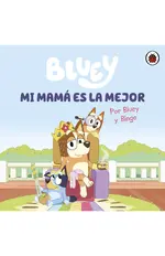 Bluey. Un cuento - Mi mamá es la mejor