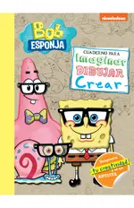 Bob Esponja. Cuaderno para imaginar, dibujar y crear