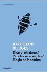 El otro, el mismo / Para las seis cuerdas / Elogio de la sombra