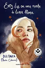 Eres luz en una noche de luna llena