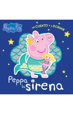 Peppa Pig. Un cuento - Peppa Pig. Un cuento - Un cuento y a dormir. Peppa la sirena