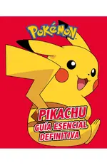 Pikachu. Guía esencial definitiva