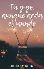 Tú y yo, aunque arda el mundo (Valientes 3)