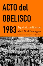 Acto del obelisco 1983. Aquel río de libertad