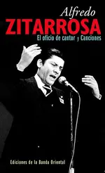 Alfredo Zitarrosa 1 oficio de cantor y canciones