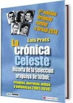 Crónica celeste, la. Uruguay rumbo a Brasil