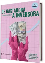 De gastadora a inversora. Rompiendo con lo que se espera de nosotras