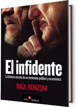 El Infidente. La historia secreta de un terremoto político y económico