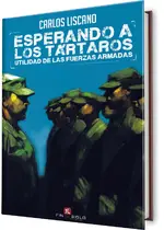 Esperando a los tártaros. Utilidad de las Fuerzas Armadas