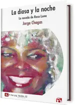 La diosa y la noche. La novela de Rosa Luna