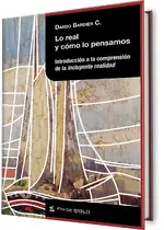 Lo real y como lo pensamos. Introducción a la comprensión de la incluyente realidad