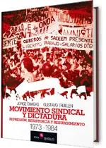 Movimiento sindical y dictadura. Represión, resistencia y resurgimiento