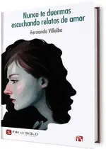 Nunca te duermas escuchando relatos de amor