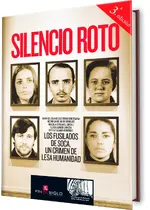 Silencio Roto. Los fusilados de Soca, un crimen de Lesa Humanidad