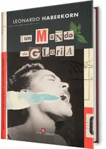 Un mundo sin Gloria - de Leonardo Haberkorn