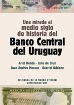 Una mirada al medio siglo de historia del Banco Central del Uruguay