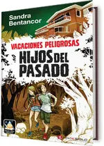 Vacaciones peligrosas. Hijos del pasado