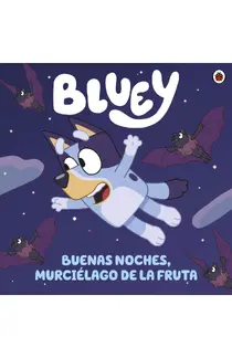 Bluey. Buenas noches, murciélago de la fruta