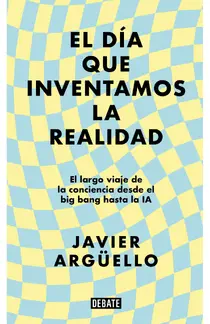 El día que inventamos la realidad