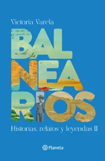 Balnearios II: Historias, relatos y leyendas