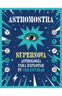 Supernova. Astrología para explorar tu creatividad