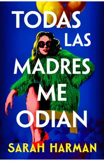 Todas las madres me odian