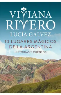 10 lugares mágicos de la Argentina